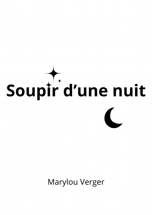 Couverture "soupir d'une nuit" Ecriture noire sur fond blanc Etoiles et lune noires Marylou Verger